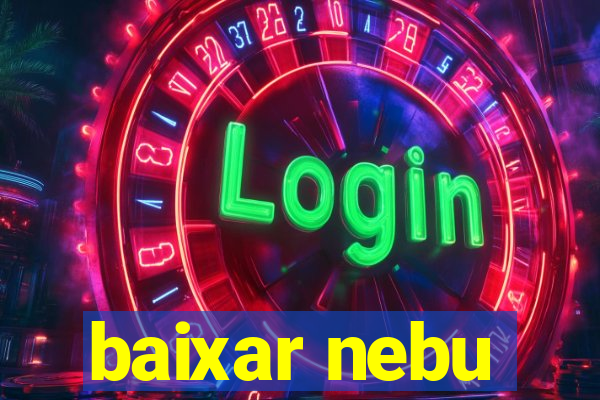 baixar nebu